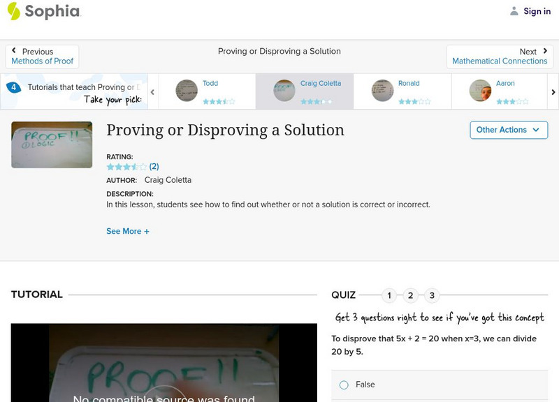 Sophia: Proving or Disproving a Solution: Lesson 2 Instructional Video Sophia: Proving or Disproving a Solution: Lesson 2 Instructional Video