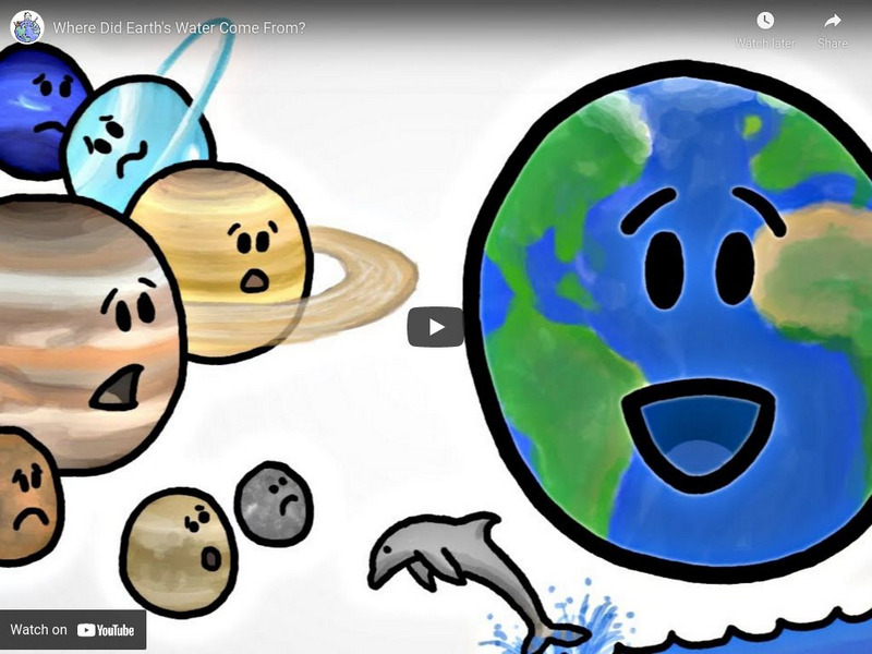 Minute Earth: Where Did Earth's Water Come From? Instructional Video Minute Earth: Where Did Earth's Water Come From? Instructional Video