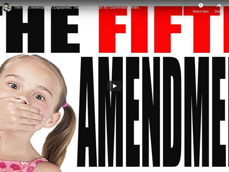 You Tube: The Fifth Amendment Explained: The Constitution for Dummies Series Instructional Video You Tube: The Fifth Amendment Explained: The Constitution for Dummies Series Instructional Video