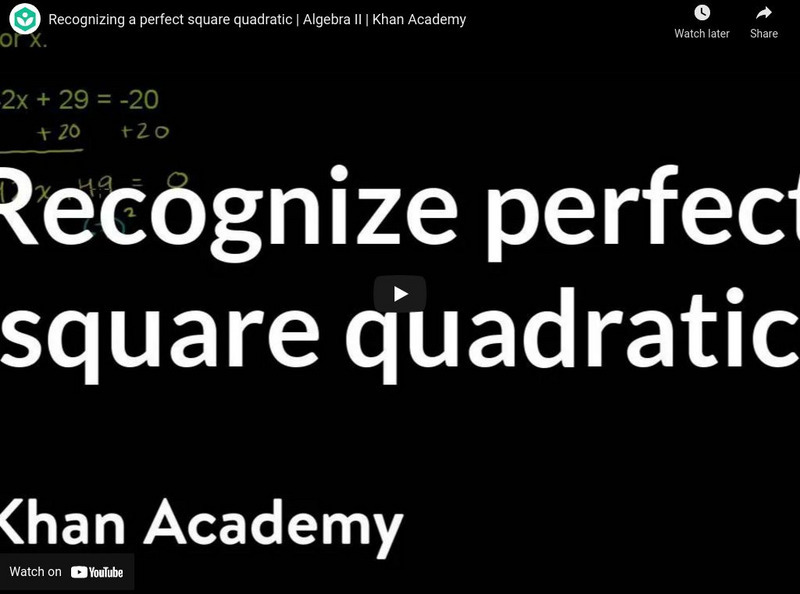 Khan Academy: Algebra Ii: Recognizing a Perfect Square Quadratic Instructional Video Khan Academy: Algebra Ii: Recognizing a Perfect Square Quadratic Instructional Video