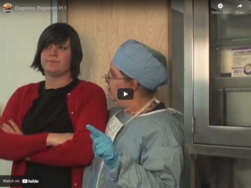 You Tube: Diagnosis: Plagiarism (Part 1) Instructional Video