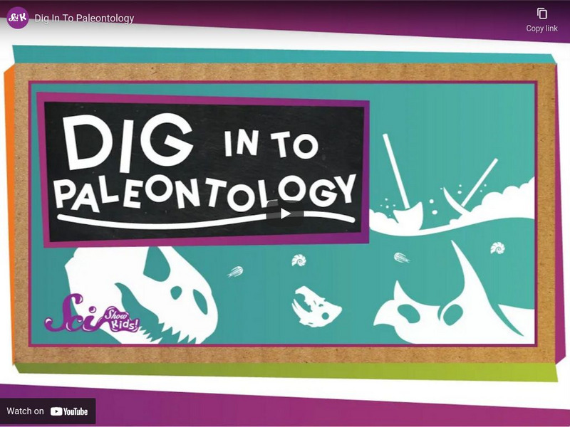 Sci Show Kids: Dig in to Paleontology Instructional Video Sci Show Kids: Dig in to Paleontology Instructional Video