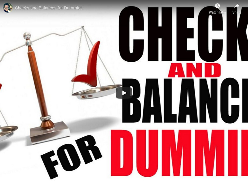 You Tube: Checks and Balances for Dummies Instructional Video You Tube: Checks and Balances for Dummies Instructional Video