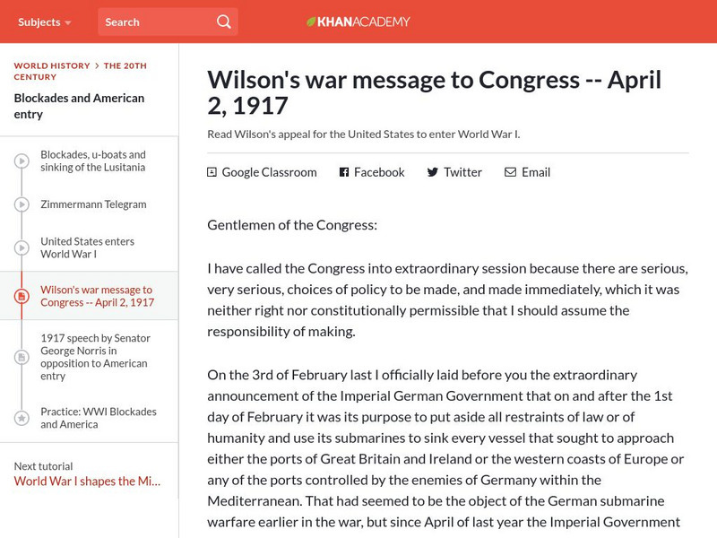 Khan Academy: Wilson's War Message to Congress April 2, 1917 Primary Khan Academy: Wilson's War Message to Congress April 2, 1917 Primary