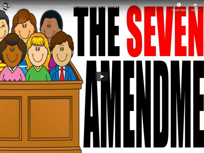 You Tube: The Seventh Amendment Explained: The Constitution for Dummies Series Instructional Video You Tube: The Seventh Amendment Explained: The Constitution for Dummies Series Instructional Video