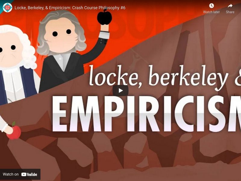 Crash Course Philosophy #6: Locke, Berkeley, and Empiricism Instructional Video Crash Course Philosophy #6: Locke, Berkeley, and Empiricism Instructional Video