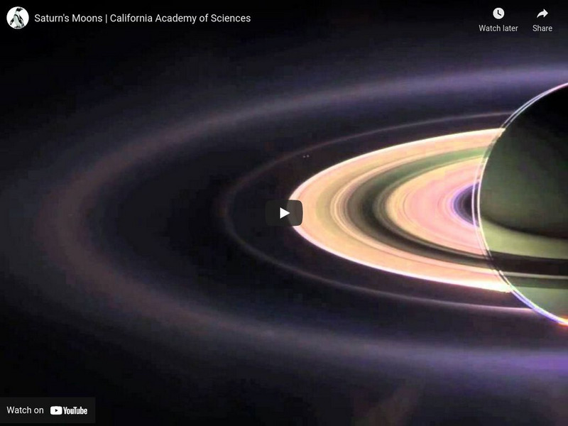 Ca Academy of Sciences: Saturn's Moons Instructional Video Ca Academy of Sciences: Saturn's Moons Instructional Video