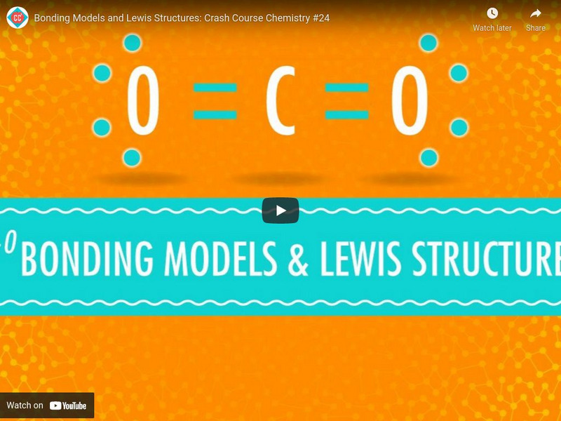 Crash Course Chemistry #24: Bonding Models and Lewis Structures Instructional Video Crash Course Chemistry #24: Bonding Models and Lewis Structures Instructional Video