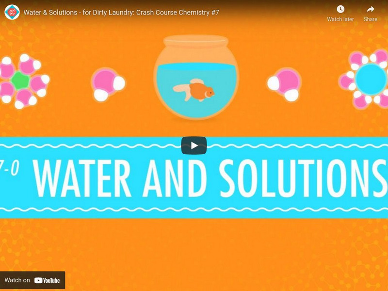 Crash Course Chemistry #7: Water and Solutions for Dirty Laundry Instructional Video