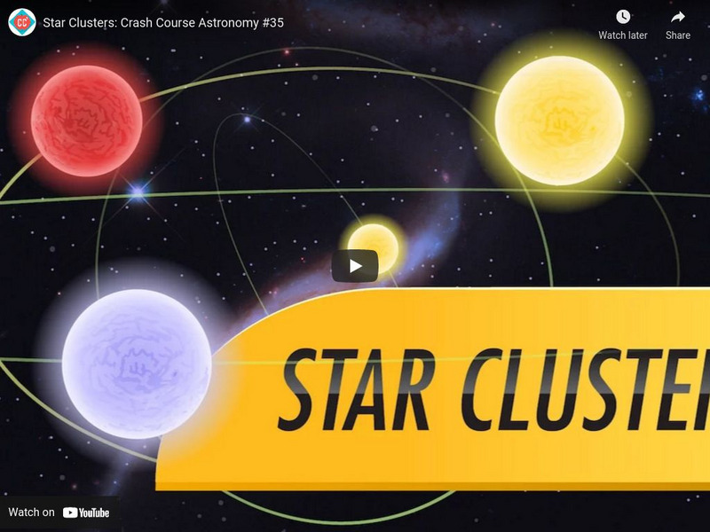 Crash Course Astronomy #35: Star Clusters Instructional Video Crash Course Astronomy #35: Star Clusters Instructional Video