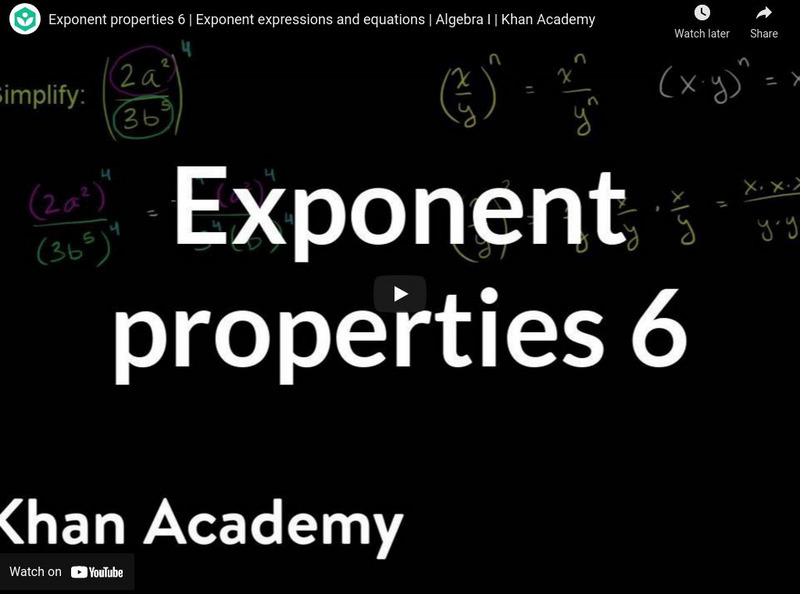 Khan Academy: Algebra: Exponent Properties 6 Instructional Video Khan Academy: Algebra: Exponent Properties 6 Instructional Video