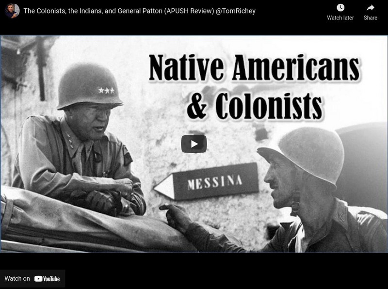 Tom Richey: The Colonists, the Indians, and General Patton (Apush Review) Instructional Video Tom Richey: The Colonists, the Indians, and General Patton (Apush Review) Instructional Video