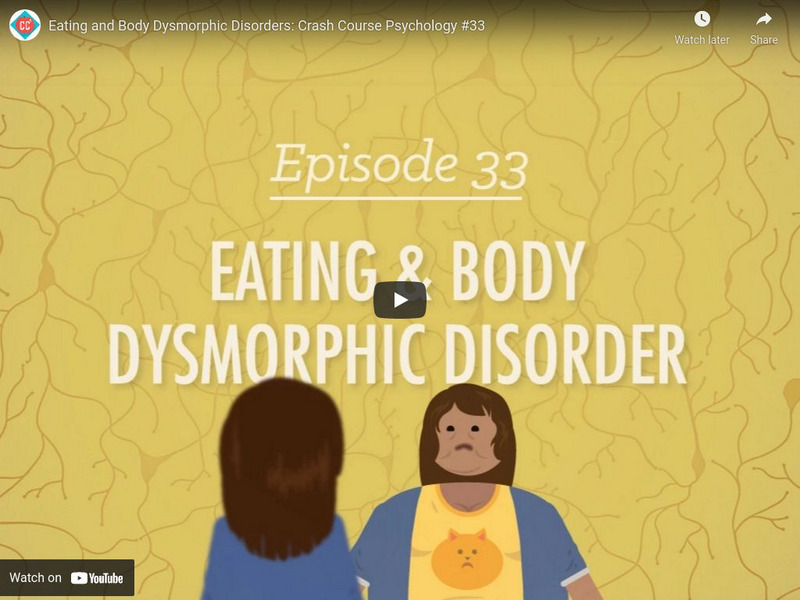 Crash Course Psychology #33: Eating and Body Dysmorphic Disorders Instructional Video