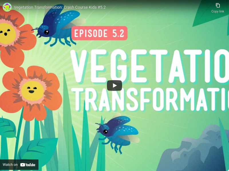 Crash Course Kids 5.2: Vegetation Transformation Instructional Video Crash Course Kids 5.2: Vegetation Transformation Instructional Video