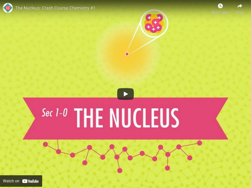 Crash Course Chemistry #1: The Nucleus Instructional Video
