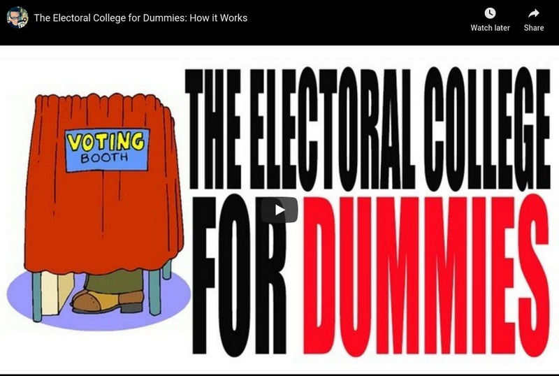 You Tube: The Electoral College for Dummies: How It Works Instructional Video You Tube: The Electoral College for Dummies: How It Works Instructional Video