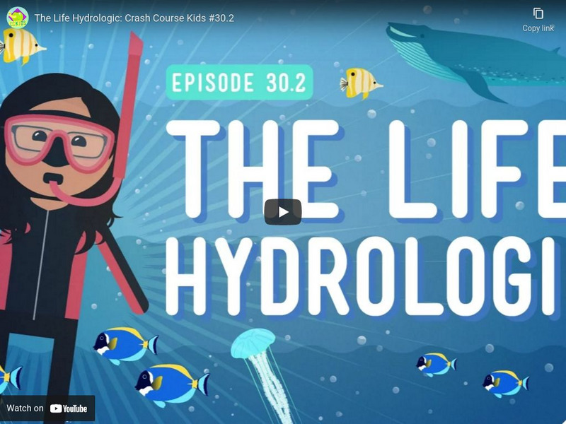Crash Course Kids 30.2: The Life Hydrologic Instructional Video