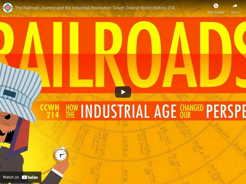 Crash Course World History #214: Railroad Journey and the Industrial Revolution Instructional Video