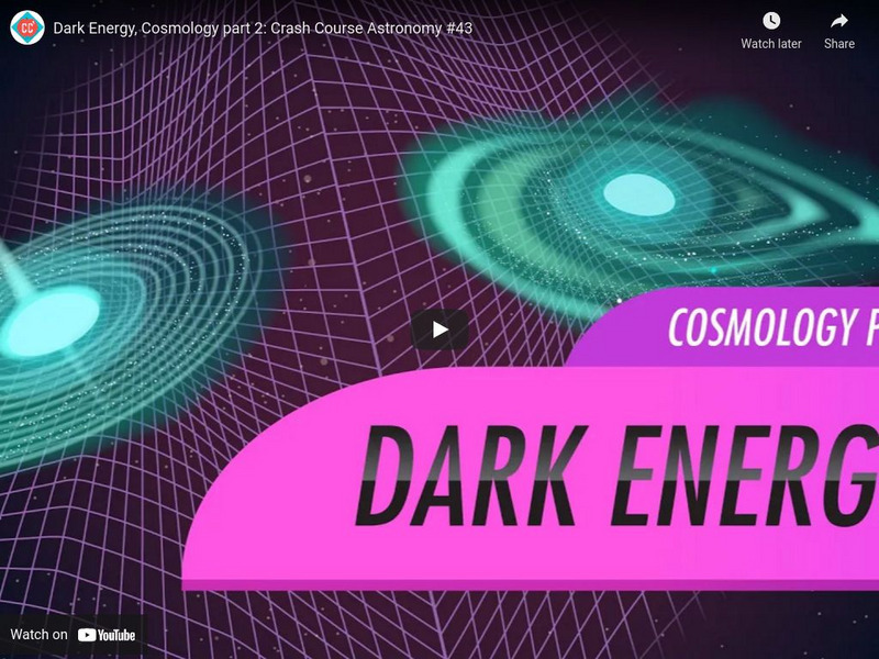 Crash Course Astronomy #43: Dark Energy, Cosmology, Part 2 Instructional Video