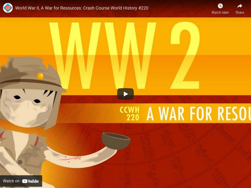 Crash Course World History 220: World War Ii, a War for Resources Instructional Video Crash Course World History 220: World War Ii, a War for Resources Instructional Video