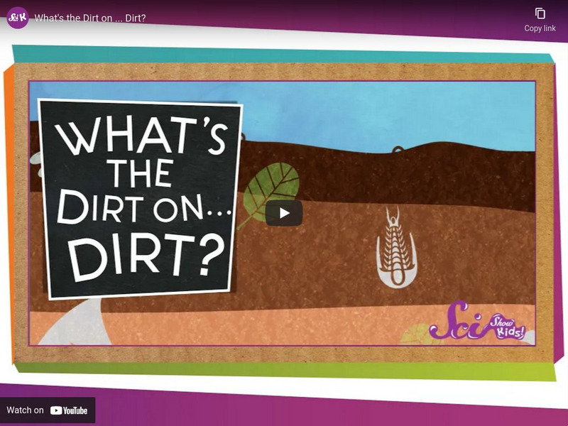 Sci Show Kids: What's the Dirt on Dirt Instructional Video Sci Show Kids: What's the Dirt on Dirt Instructional Video
