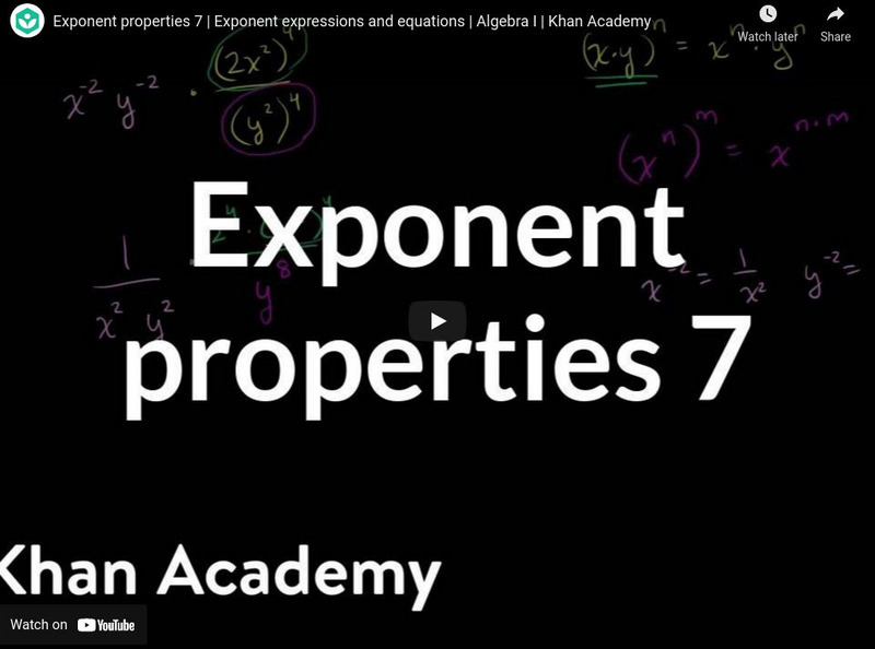 Khan Academy: Exponent Properties: Exponent Properties 7 Instructional Video Khan Academy: Exponent Properties: Exponent Properties 7 Instructional Video
