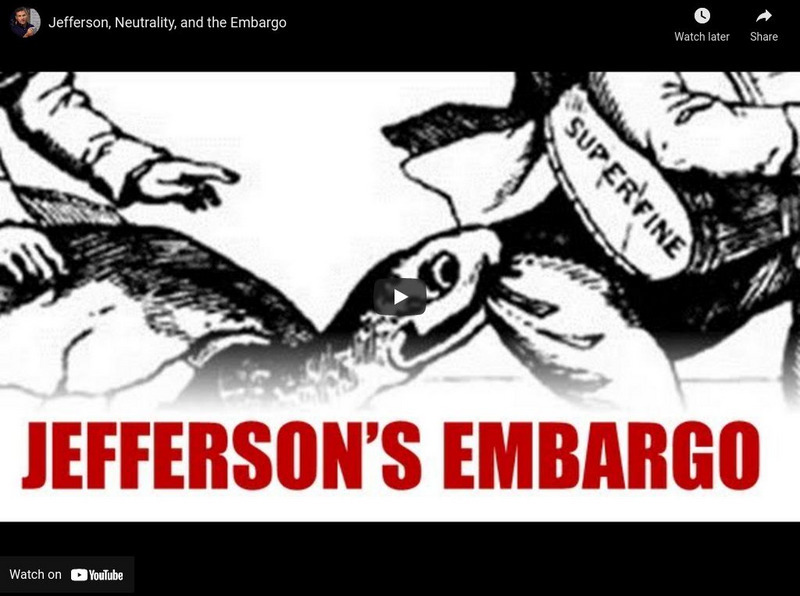 Tom Richey: Jefferson, Neutrality, and the Embargo Instructional Video Tom Richey: Jefferson, Neutrality, and the Embargo Instructional Video