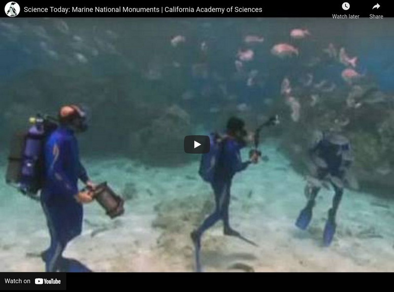 Ca Academy of Sciences: Marine National Monuments Instructional Video Ca Academy of Sciences: Marine National Monuments Instructional Video