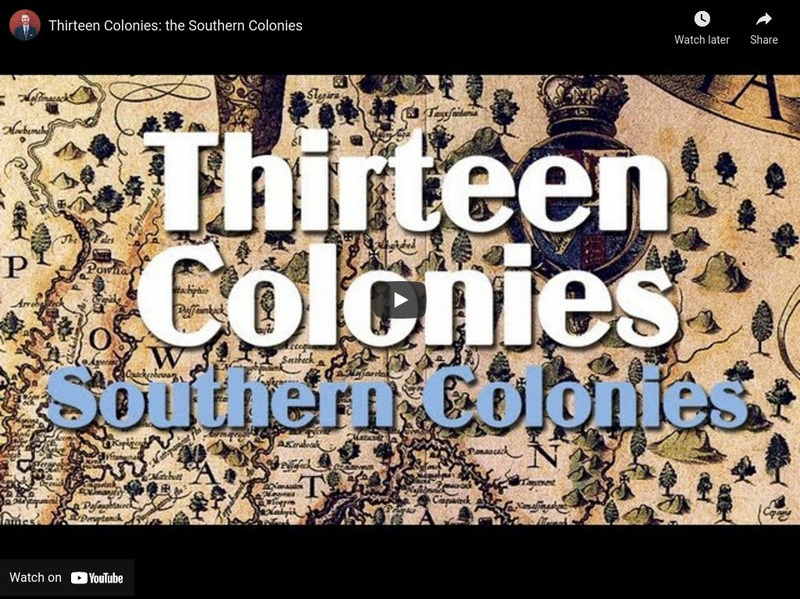 Youtube: Mr. Zoller: Thirteen Colonies: The Southern Colonies Instructional Video