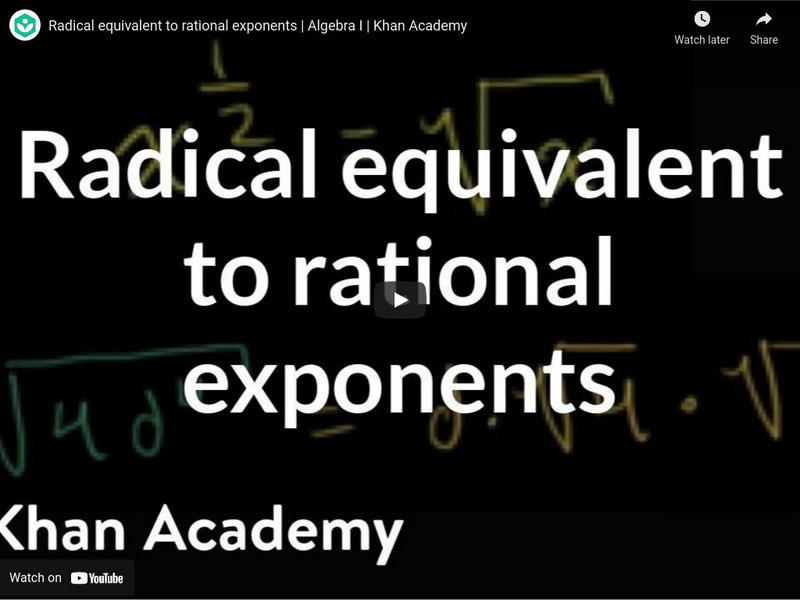 Khan Academy: Algebra: Radical Equivalent to Rational Exponents Instructional Video Khan Academy: Algebra: Radical Equivalent to Rational Exponents Instructional Video