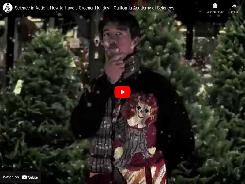 Ca Academy of Sciences: How to Have a Greener Holiday! Instructional Video Ca Academy of Sciences: How to Have a Greener Holiday! Instructional Video