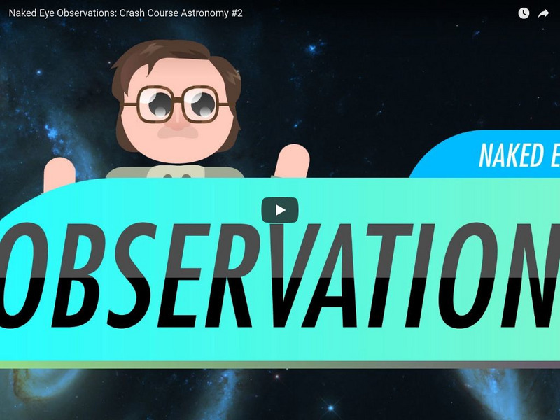 Crash Course Astronomy #2: Naked Eye Observations Instructional Video Crash Course Astronomy #2: Naked Eye Observations Instructional Video