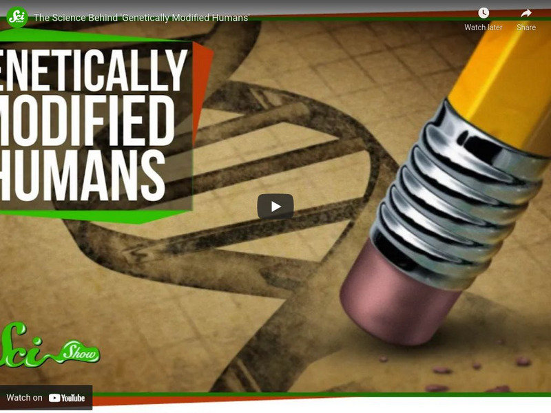 Sci Show: Genetically Modified Human Instructional Video
