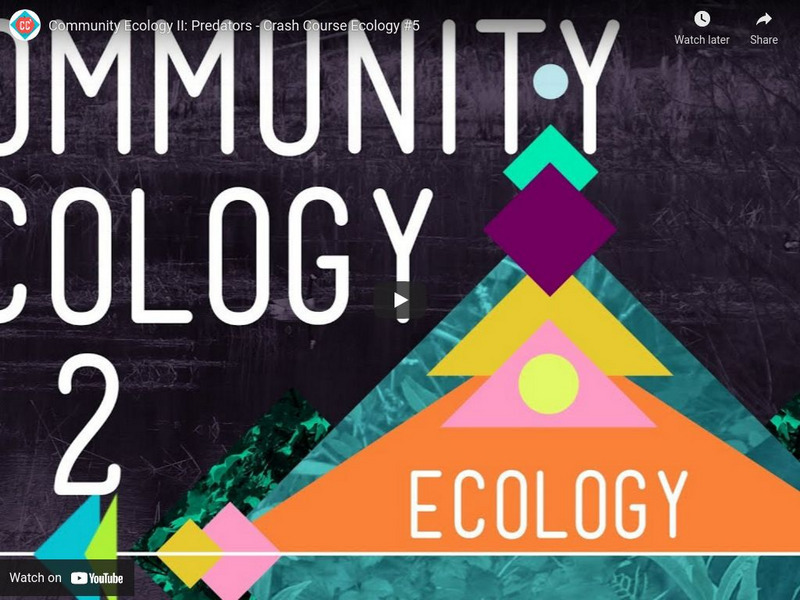 Crash Course Ecology #5: Community Ecology Ii: Predators Instructional Video