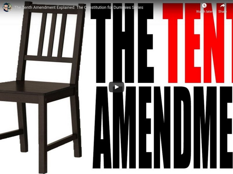 You Tube: The Tenth Amendment Explained: The Constitution for Dummies Series Instructional Video You Tube: The Tenth Amendment Explained: The Constitution for Dummies Series Instructional Video