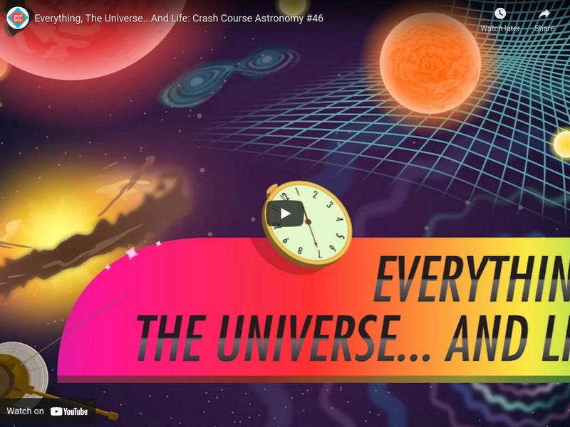 Crash Course Astronomy #46: Everything, the Universe and Life Instructional Video Crash Course Astronomy #46: Everything, the Universe and Life Instructional Video