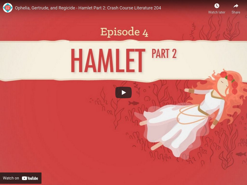 Crash Course Literature 204: Ophelia, Gertrude, and Regicide: Hamlet, Part Ii Instructional Video
