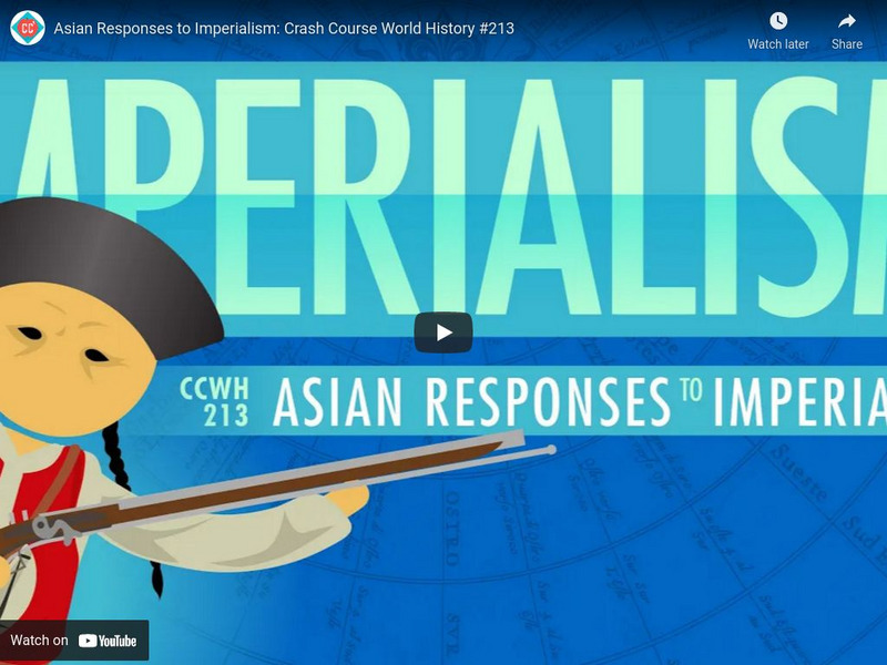 Crash Course World History 213: Asian Responses to Imperialism Instructional Video Crash Course World History 213: Asian Responses to Imperialism Instructional Video