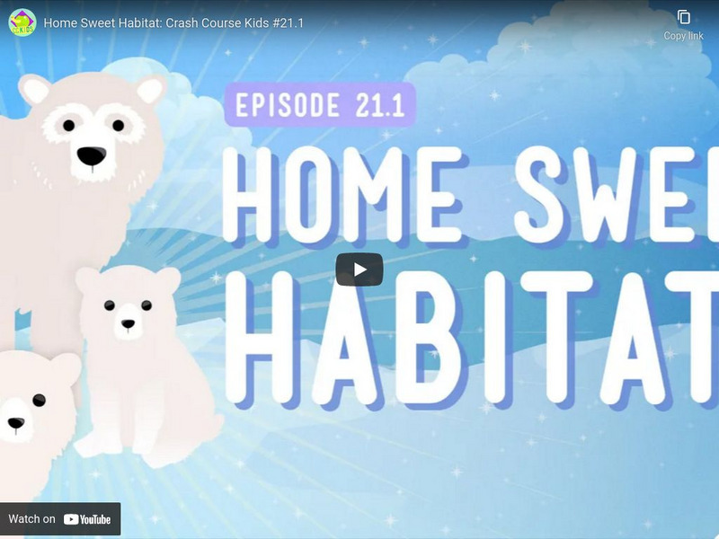 Crash Course Kids 21.1: Home Sweet Habitat Instructional Video Crash Course Kids 21.1: Home Sweet Habitat Instructional Video