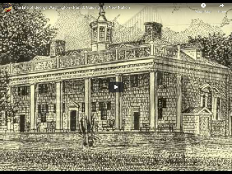 Archiving Early America: Life of George Washington Part 3: Guiding a New Nation Instructional Video Archiving Early America: Life of George Washington Part 3: Guiding a New Nation Instructional Video