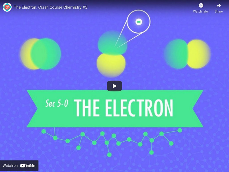Crash Course Chemistry #5: The Electron Instructional Video