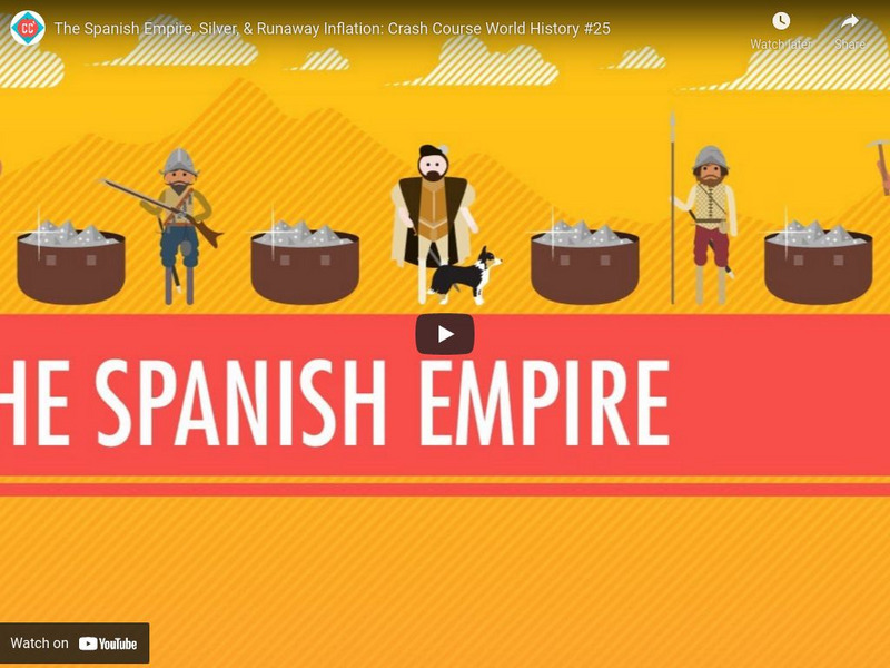 Crash Course: #25: The Spanish Empire, Silver, & Runaway Inflation Instructional Video