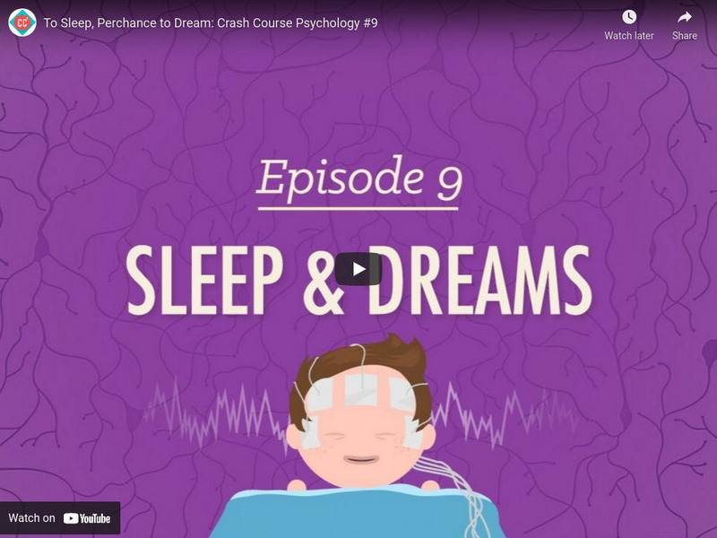 Crash Course Psychology #9: To Sleep, Perchance to Dream Instructional Video