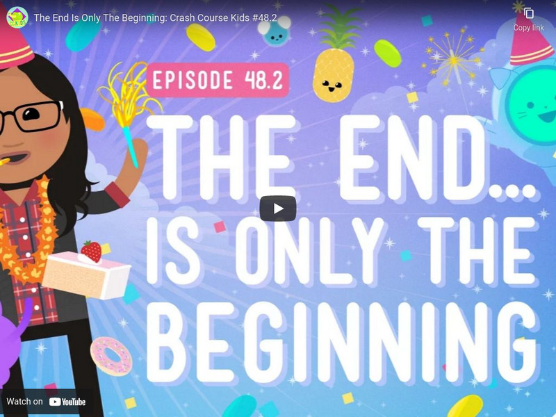 Crash Course Kids 48.2: The End Is Only the Beginning Instructional Video