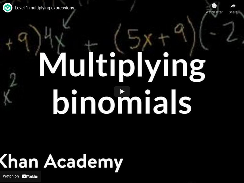Khan Academy: Algebra: Level 1 Multiplying Expressions Instructional Video Khan Academy: Algebra: Level 1 Multiplying Expressions Instructional Video