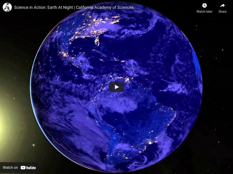 Ca Academy of Sciences: Earth at Night Instructional Video Ca Academy of Sciences: Earth at Night Instructional Video