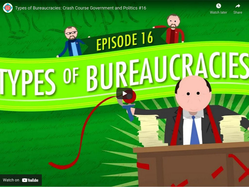 Crash Course Government and Politics #16: Types of Bureaucracies Instructional Video Crash Course Government and Politics #16: Types of Bureaucracies Instructional Video