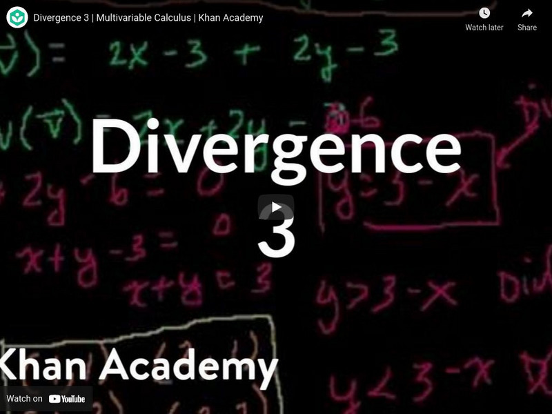 Khan Academy: Calculus: Divergence 3 Instructional Video Khan Academy: Calculus: Divergence 3 Instructional Video