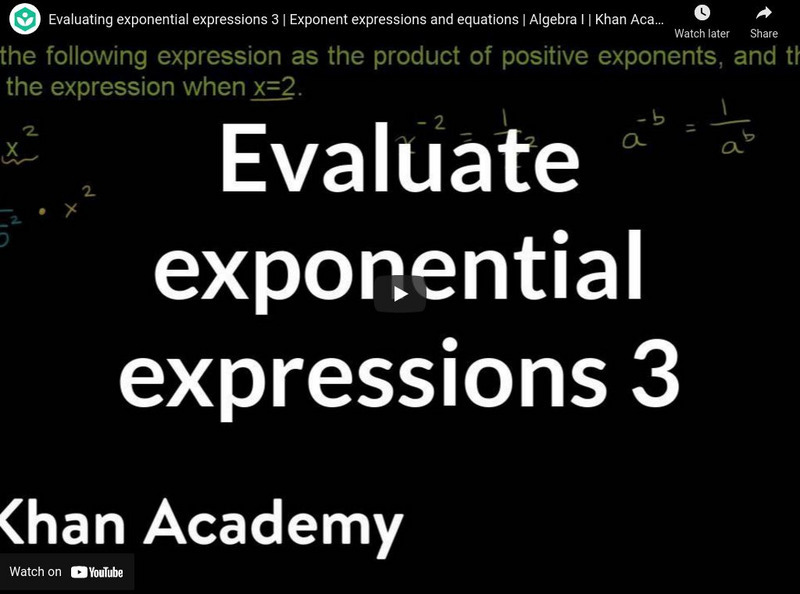 Khan Academy: Algebra: Evaluating Exponential Expressions 3 Instructional Video Khan Academy: Algebra: Evaluating Exponential Expressions 3 Instructional Video