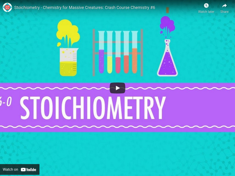 Crash Course Chemistry #6: Stoichiometry Instructional Video Crash Course Chemistry #6: Stoichiometry Instructional Video